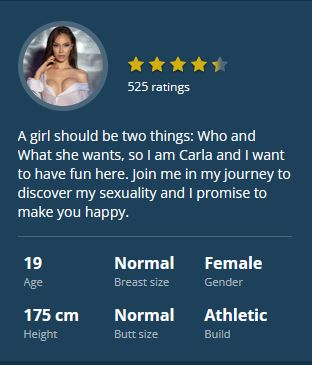 A girl should be two things: Who and What she wants, so I am Carla and I want to have fun here. Join me in my journey to discover my sexuality and I promise to make you happy.